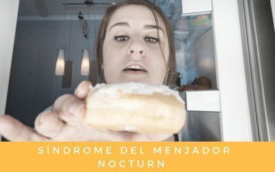 Síndrome del menjador nocturn:  Definició i tractament